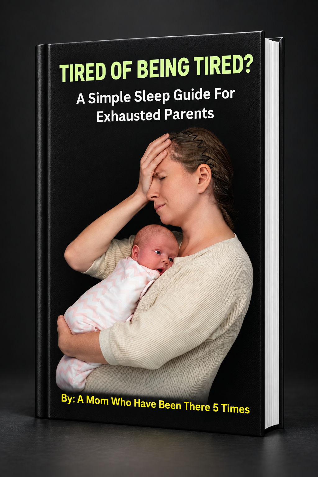 Tired of Being Tired - Simple Sleep Guide For Exhausted Parents