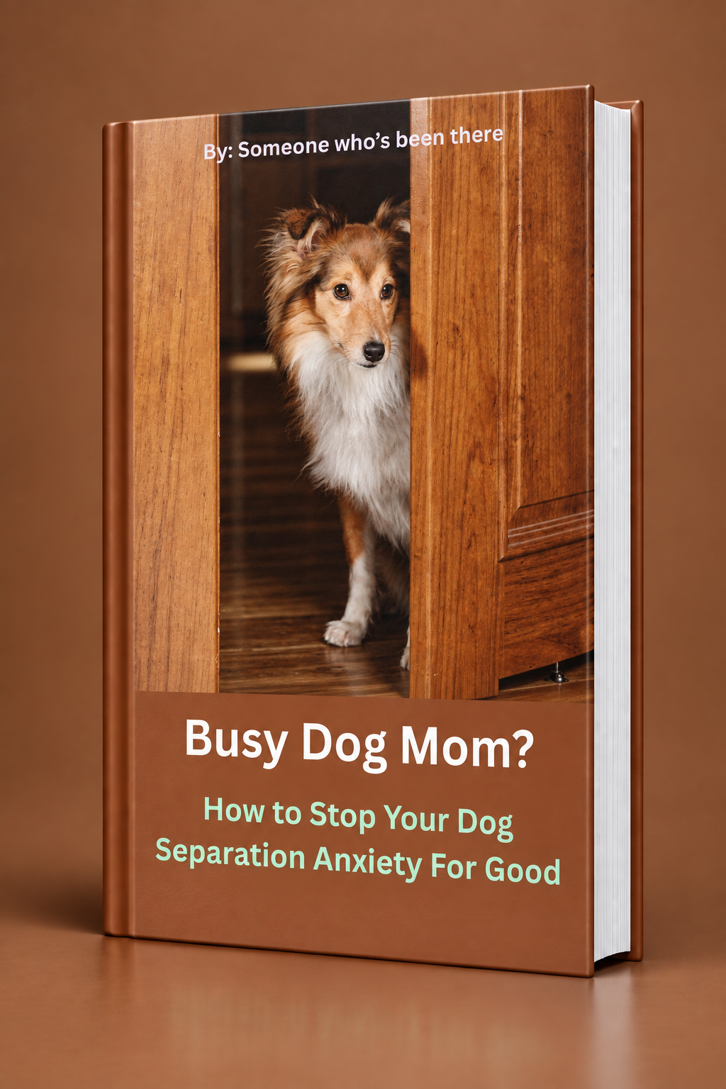 Busy Dog Mom? - How to Stop Your Dog Separation Anxiety For Good